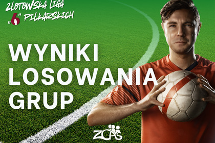 Losowanie grup - Złotowska Liga Szóstek!